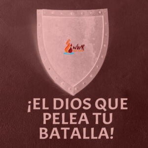 Read more about the article ¡El Dios que pelea tu batalla!