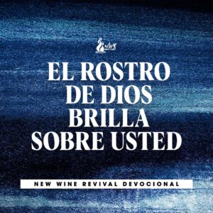 Read more about the article EL ROSTRO DE DIOS BRILLA SOBRE USTED