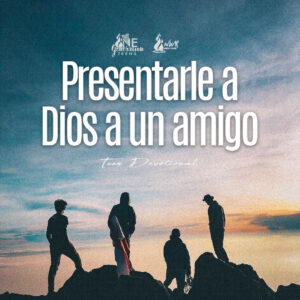 Read more about the article Presentarle a Dios a un amigo