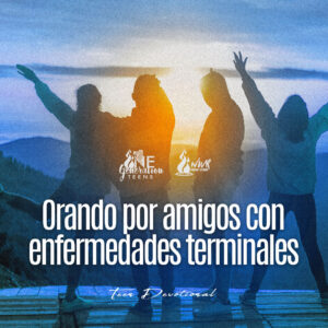 Read more about the article Orando por amigos con enfermedades terminales