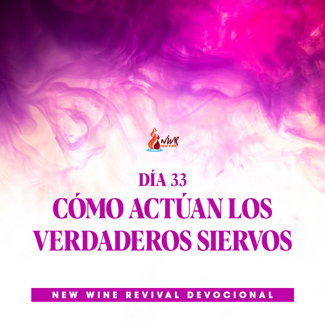 Read more about the article DÍA 33 • Cómo actúan los verdaderos siervos