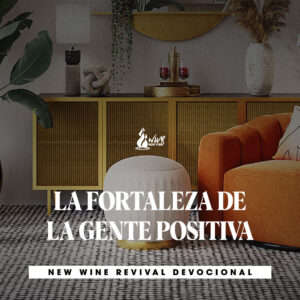 Read more about the article LA FORTALEZA DE LA GENTE POSITIVA