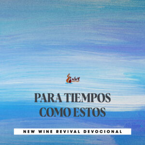 Read more about the article 02Jun – PARA TIEMPOS COMO ESTOS