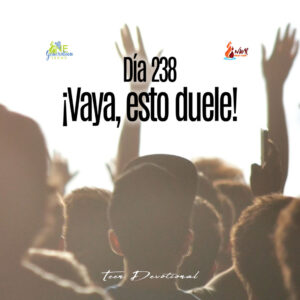Read more about the article DÍA 238 • ¡Vaya, esto duele!
