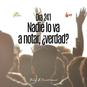 Read more about the article Día 241 • Nadie lo va a notar, ¿verdad?