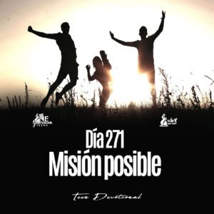 Read more about the article DÍA 271 • Misión posible