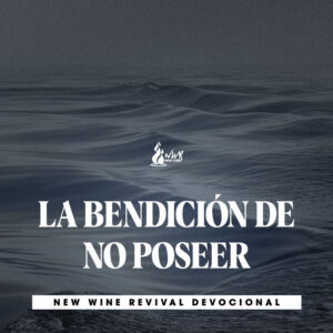 Read more about the article LA BENDICIÓN DE NO POSEER