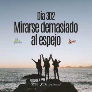 Read more about the article DÍA 302 – Mirarse demasiado al espejo