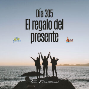 Read more about the article DÍA 305 – El regalo del presente