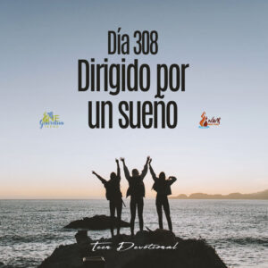 Read more about the article DÍA 308 – Dirigido por un sueño