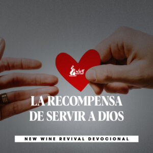 Read more about the article LA RECOMPENSA DE SERVIR A DIOS
