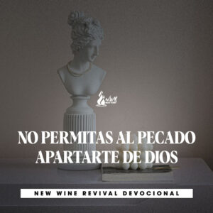 Read more about the article NO PERMITAS AL PECADO APARTARTE DE DIOS