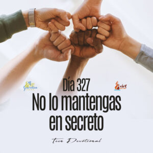 Read more about the article DÍA 327  – No lo mantengas en secreto