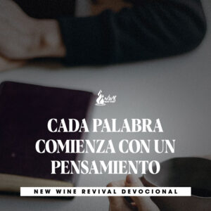 Read more about the article CADA PALABRA COMIENZA CON UN PENSAMIENTO