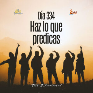 Read more about the article DÍA 334 – Haz lo que predicas