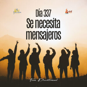Read more about the article DÍA 337 – Se necesita mensajeros