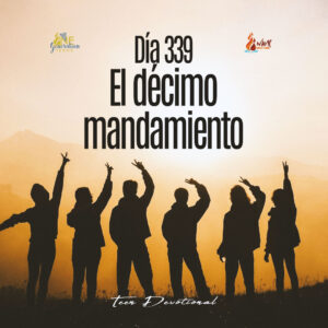 Read more about the article DÍA 339 – El décimo mandamiento