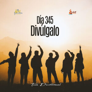 Read more about the article DÍA 345 – Divúlgalo