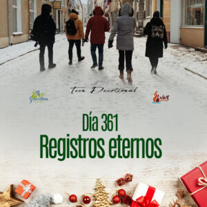 Read more about the article DÍA 361 – Registros eternos