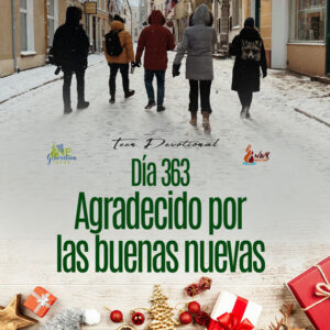 Read more about the article DÍA 363 – Agradecido por las buenas nuevas