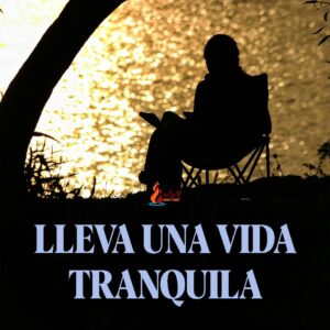 Read more about the article LLEVA UNA VIDA TRANQUILA